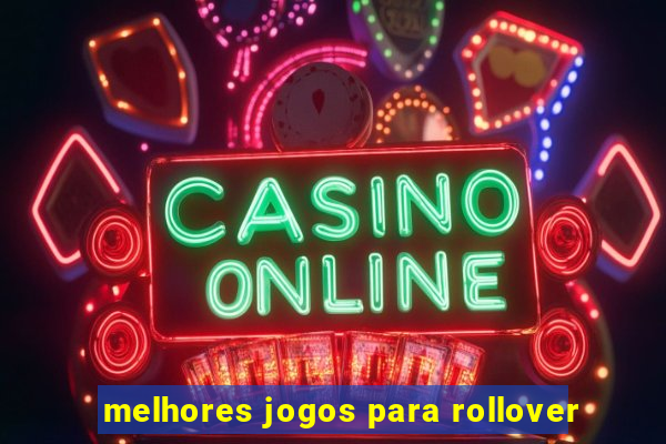 melhores jogos para rollover